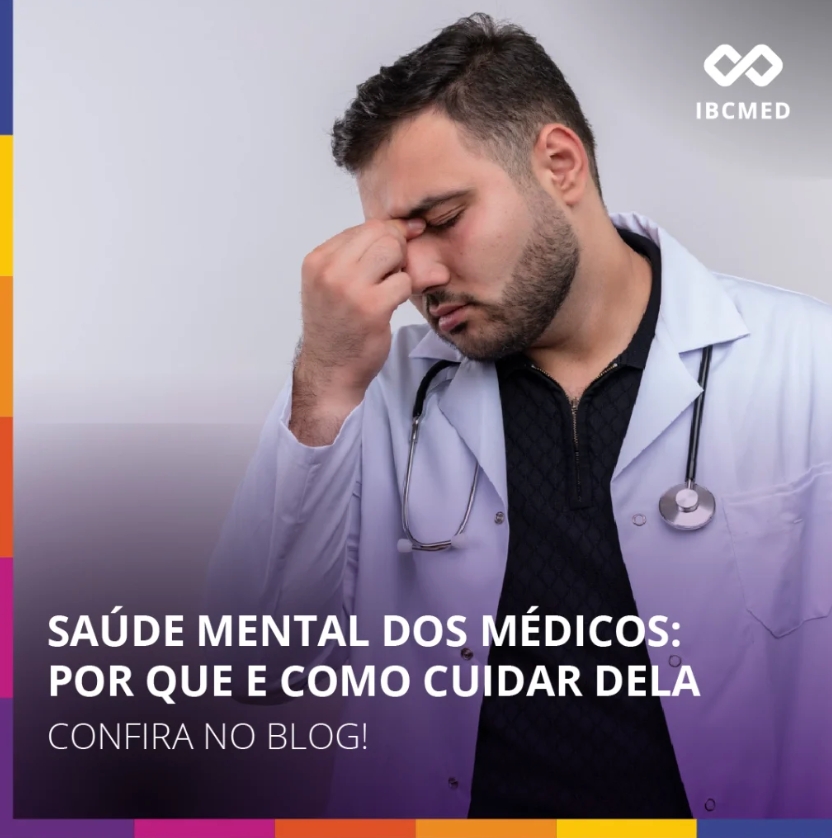 Saúde mental dos médicos: por que e como cuidar dela