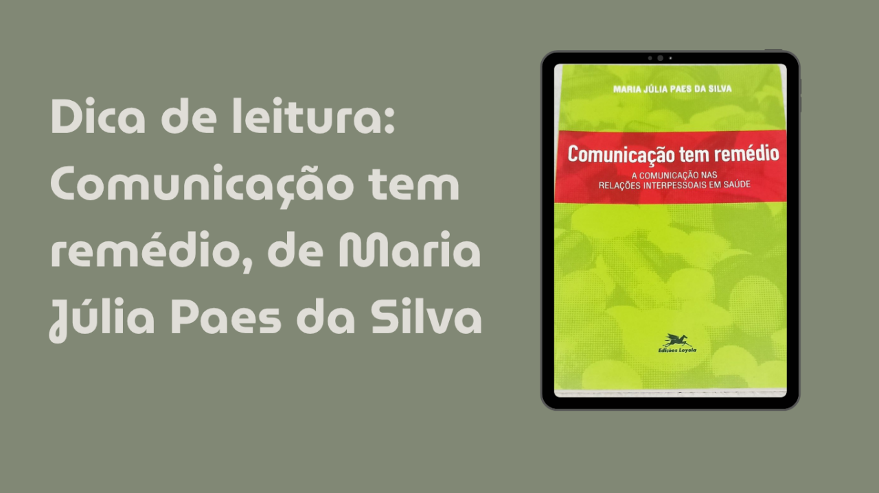 Dica de leitura: Comunicação tem remédio, de Maria Júlia Paes da Silva 